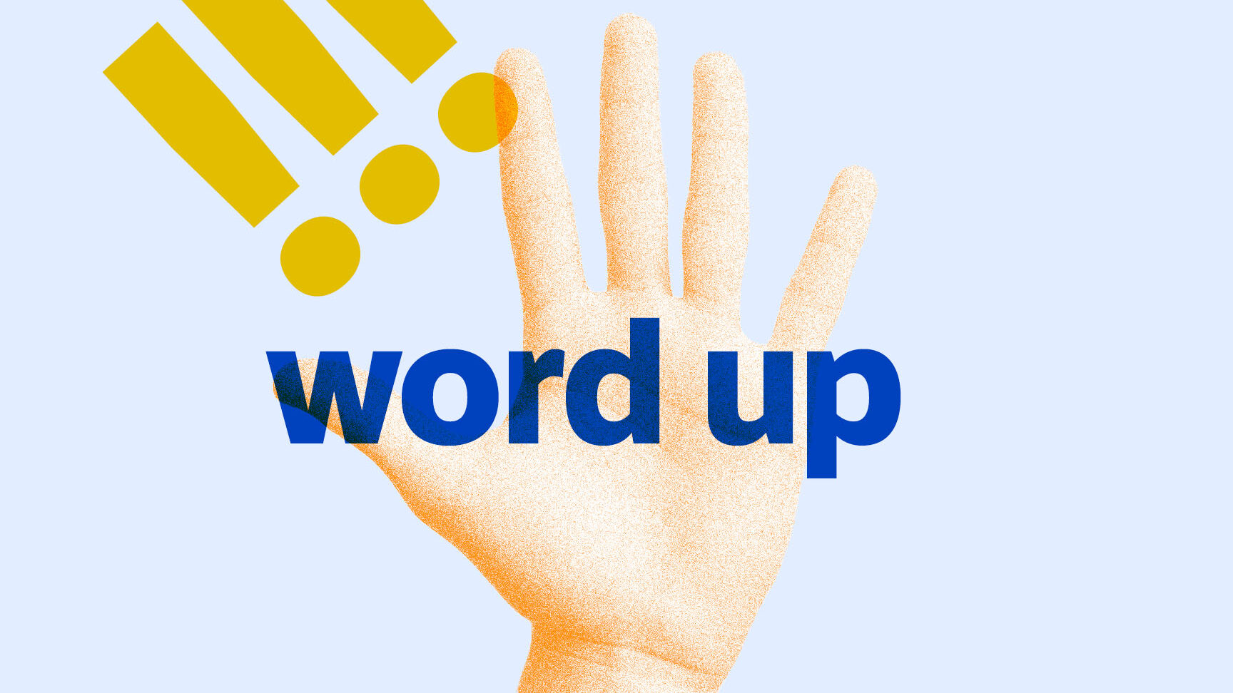 Word Up! ってどういう意味？英語スラングを解説